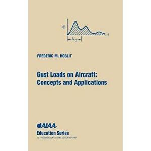 Gust Loads on Aircraft: Concepts & Applications, Hardcover - Frederic M. Hoblit imagine