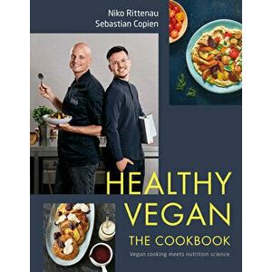 Healthy Vegan the Cookbook: Vegan Cooking Meets Nutrition Science, Hardcover - Niko Rittenau imagine
