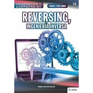 Conoce todo sobre Reversing, Ingeniería Inversa, Paperback - Ruben Garrote Garcia imagine