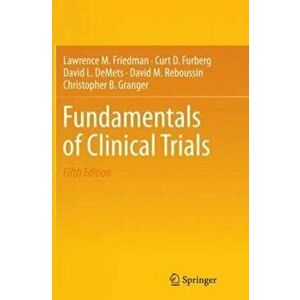 Fundamentals of Clinical Trials, Paperback - Lawrence M. Friedman imagine
