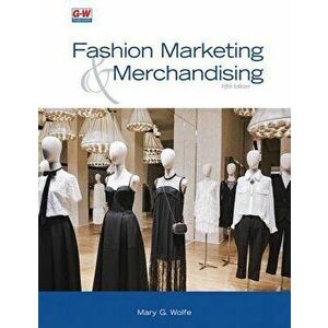 Fashion Marketing & Merchandising, Paperback - Mary G. Wolfe imagine