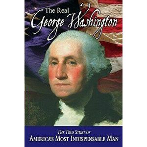 The Real George Washington, Paperback - Jay a. Parry imagine