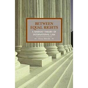 Between Equal Rights: A Marxist Theory of International Law, Paperback - China Miéville imagine