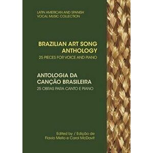 Brazilian Art Song Anthology: 25 pieces for voice and piano, Paperback - Carol McDavit imagine