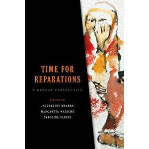 Time for Reparations: A Global Perspective, Paperback - Jacqueline Bhabha imagine