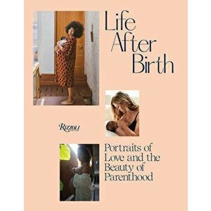 Life After Birth: Portraits of Love and the Beauty of Parenthood, Hardcover - Joanna Griffiths imagine