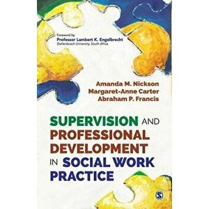 Supervision and Professional Development in Social Work Practice, Paperback - Amanda M. Nickson imagine