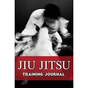 Jiu Jitsu Training Journal, Paperback - Lee Baucom imagine