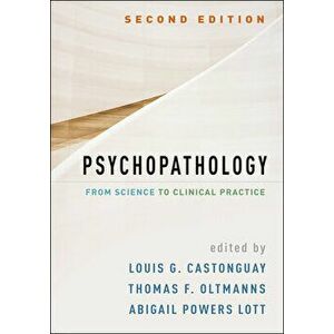 Psychopathology, Second Edition: From Science to Clinical Practice, Hardcover - Louis G. Castonguay imagine