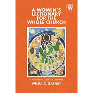 A Women's Lectionary for the Whole Church: Year W, Paperback - Wilda C. Gafney imagine