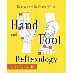 Hand and Foot Reflexology, Paperback - Kevin Kunz imagine
