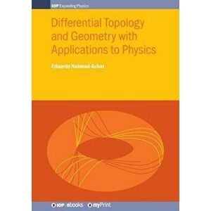 Differential Topology and Geometry with Applications to Physics, Paperback - Eduardo Nahmad-Achar imagine