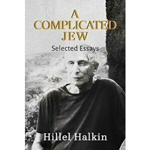 A Complicated Jew: Selected Essays, Hardcover - Hillel Halkin imagine