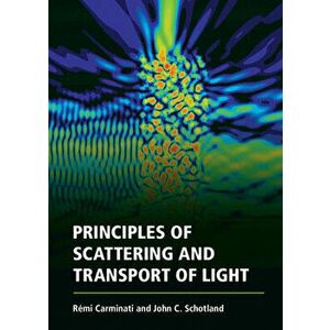 Principles of Scattering and Transport of Light, Hardcover - Rémi Carminati imagine