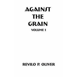 Against The Grain, Paperback - Revilo Pendleton Oliver imagine
