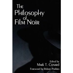 The Philosophy of Film Noir, Paperback - Mark T. Conard imagine