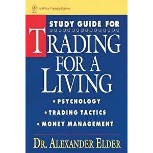 Study Guide for Trading for a Living: Psychology, Trading Tactics, Money Management, Paperback - Alexander Elder imagine