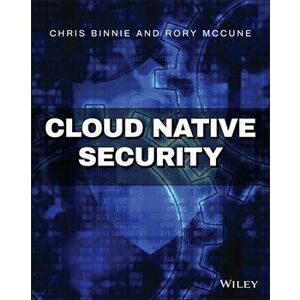 Cloud Native Security, Paperback - Chris Binnie imagine