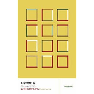 Prototyping: A Practitioner's Guide, Paperback - Todd Zaki Warfel imagine