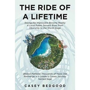 The Ride of a Lifetime, Paperback - Casey Bedgood imagine