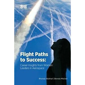 Flight Paths to Success: Career Insights from Women Leaders in Aerospace, Paperback - Rhonda Walthall imagine