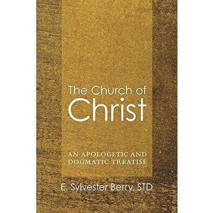 The Church of Christ, Paperback - E. Sylvester Std Berry imagine
