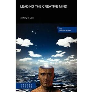 Leading the Creative Mind, Paperback - Anthony S. Lake imagine