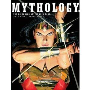 Mythology: The DC Comics Art of Alex Ross, Hardcover - Alex Ross imagine