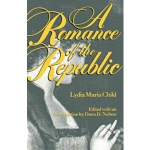 Romance of the Republic-Pa, Paperback - Lydia Maria Child imagine