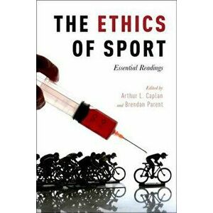 The Ethics of Sport: Essential Readings, Paperback - Arthur L. Caplan imagine