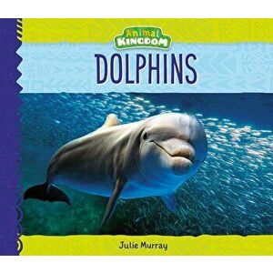 Dolphins, Library Binding - Julie Murray imagine