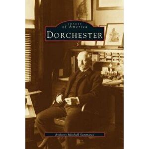 Dorchester, Hardcover - Anthony Mitchell Sammarco imagine