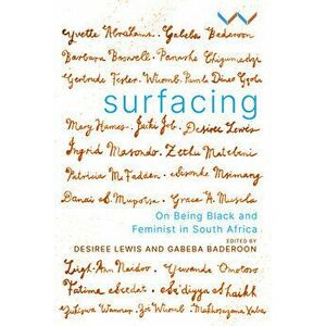 Surfacing: On Being Black and Feminist in South Africa, Paperback - Desiree Lewis imagine