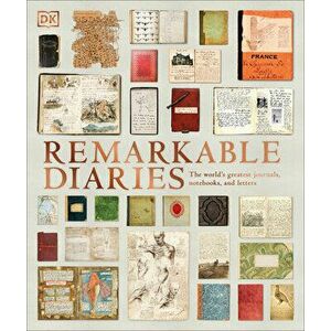 Remarkable Diaries: The World's Greatest Diaries, Journals, Notebooks, & Letters, Hardcover - *** imagine