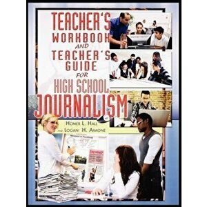 Teacher's Workbook and Teacher's Guide for High School Journalism, Paperback - Homer Hall imagine