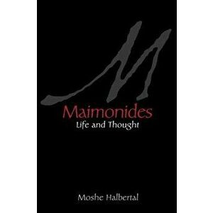 Maimonides: Life and Thought, Paperback - Moshe Halbertal imagine
