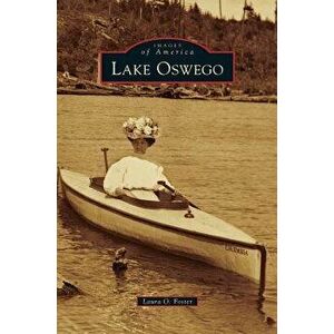 Lake Oswego, Hardcover - Laura O. Foster imagine