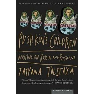 Pushkin's Children: Writing on Russia and Russians, Paperback - Alma Guillermoprieto imagine