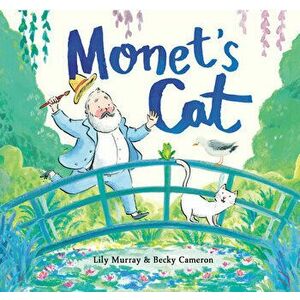Monet's Cat, Hardcover - Lily Murray imagine