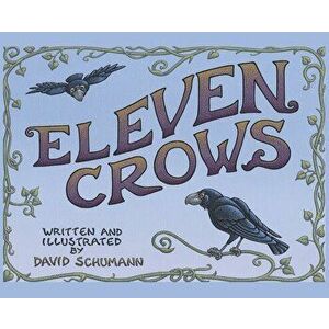Eleven Crows, Hardcover - David Schumann imagine