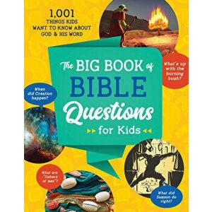 The Big Book of Bible Questions for Kids: 1, 001 Things Kids Want to Know about God and His Word, Paperback - Tracy M. Sumner imagine