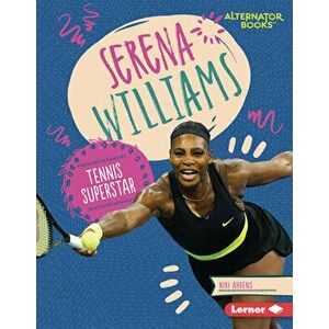 Serena Williams: Tennis Superstar, Library Binding - Niki Ahrens imagine
