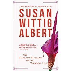 The Darling Dahlias and the Voodoo Lily, Hardcover - Susan Wittig Albert imagine