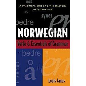 Norwegian Verbs and Essentials of Grammar (H/C), Hardcover - Louis Janus imagine
