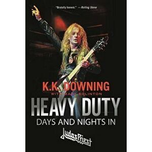 Heavy Duty: Days and Nights in Judas Priest, Paperback - K. K. Downing imagine