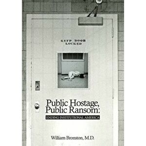 Public Hostage Public Ransom: Ending Institutional America, Paperback - William Bronston imagine