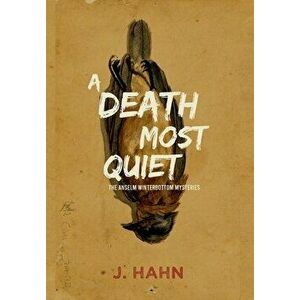 A Death Most Quiet: The Anselm Winterbottom Mysteries, Hardcover - Jeff Hahn imagine