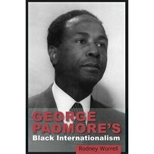 George Padmore's Black Internationalism, Paperback - Rodney Worrell imagine