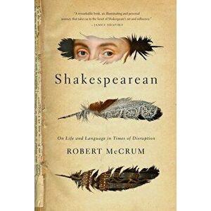 Shakespearean: On Life and Language in Times of Disruption, Hardcover - Robert McCrum imagine