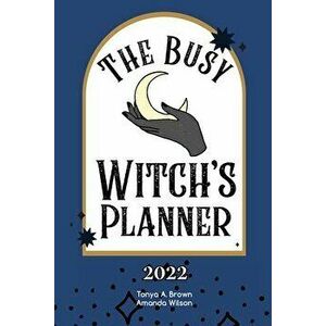 The Busy Witch's Planner, Paperback - Tonya A. Brown imagine
